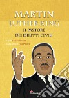 Martin Luther King. Il pastore dei diritti civili libro