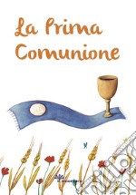 La prima comunione. Ediz. illustrata libro