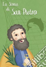 La storia di San Pietro. Ediz. a colori libro