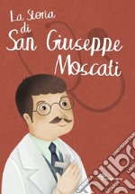 La storia di san Giuseppe Moscati libro