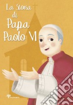 La storia di papa Paolo VI libro