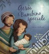 Gesù il bambino speciale. La storia della promessa di Natale. Ediz. illustrata libro