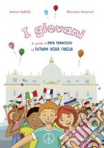 I giovani. Le parole di papa Francesco sul futuro della Chies libro