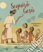 Seguirò Gesù. Storie della Bibbia libro