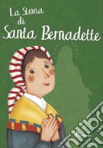 La storia di santa Bernardette libro