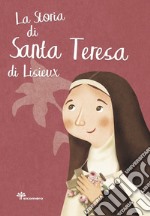 La storia di santa Teresa di Lisieux libro