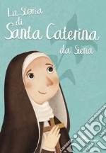 La storia di Santa Caterina da Siena libro