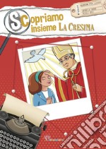 Scopriamo insieme la cresima. Ediz. illustrata libro