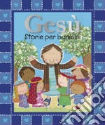 Gesù. Storie per bambini libro