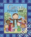 Gesù. Storie per bambini libro