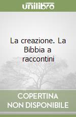 La creazione. La Bibbia a raccontini libro