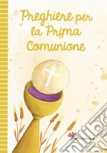 Preghiere per la prima comunione. Ediz. illustrata libro