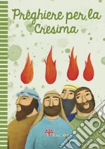 Preghiere per la cresima. Ediz. illustrata libro