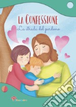 La confessione. La strada del perdono. Ediz. illustrata libro