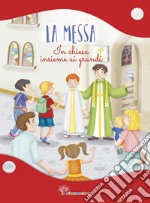 La Messa. In Chiesa insieme ai grandi. Ediz. illustrata libro