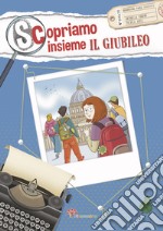 Scopriamo insieme il Giubileo. Ediz. illustrata libro