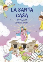 La Santa casa. In viaggio con gli angeli libro