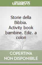 Storie della Bibbia. Activity book bambine. Ediz. a colori libro