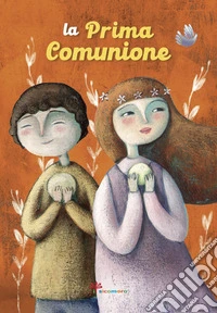 La prima comunione. Ediz. illustrata libro