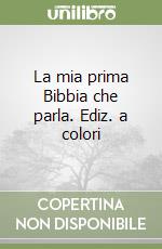 La mia prima Bibbia che parla. Ediz. a colori