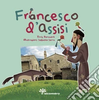 Francesco d'Assisi. Sai chi era? Ediz. a colori libro