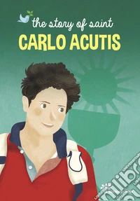 The story of saint Carlo Acutis libro