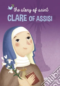 The story of saint Clare of Assisi libro