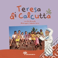 Teresa di Calcutta. Sai chi era?