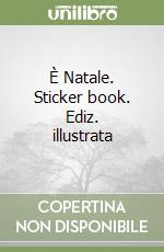 È Natale. Sticker book. Ediz. illustrata libro