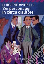 Sei personaggi in cerca d'autore libro