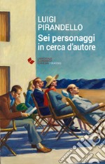 Sei personaggi in cerca d'autore libro