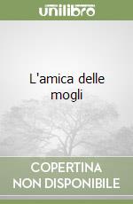 L'amica delle mogli libro