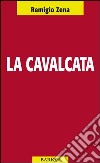 La cavalcata libro di Zena Remigio