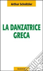 La danzatrice greca. La moglie del saggio libro