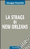 La strage di New Orleans libro