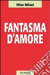 Fantasma d'amore libro