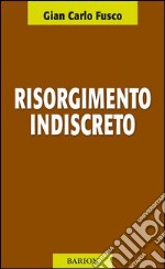 Risorgimento indiscreto libro