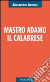 Mastro Adamo il calabrese libro