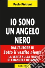 Io sono un angelo nero libro