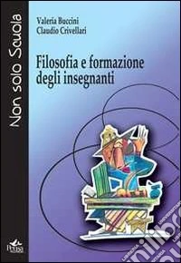 Filosofia e formazione degli insegnanti libro