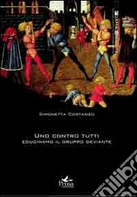 Uno contro tutti. Educhiamo il gruppo deviante
