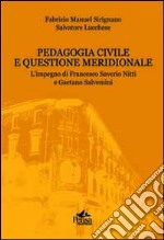 Pedagogia civile e questione meridionale. L'impegno di Francesco Saverio Nitti e Gaetano Salvemini libro