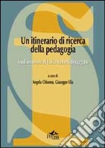 Un itinerario di ricerca della pedagogia. Studi in onore di Luisa Santelli Beccegato libro