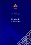Euripide. Alessandro libro