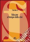 Educare al tempo della crisi libro