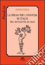 La poesia per l'infanza in Italia. Dal Novecento ad oggi libro