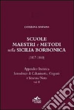 Scuole, maestri e metodi nella Sicilia borbonica (1817-1860). Vol. 2: Appendice statistica. Intendenze di Caltanisssetta, Girgenti, e Siracusa/Noto