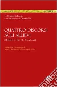 Quattro discorsi agli allievi (Imerio, Or. 11, 30, 65, 69) libro