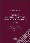 Scuole, maestri e metodi nella Sicilia borbonica (1817-1860). Vol. 1: Appendice statistica. Intendenze di Messina e Catania libro