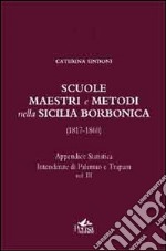 Scuole, maestri e metodi nella Sicilia borbonica (1817-1860). Vol. 3: Appendice statistica. Intendenze di Palermo e Trapani